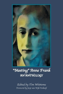 Meeting Anne Frank: An Anthology (Revised Edition) by Whittome, Tim