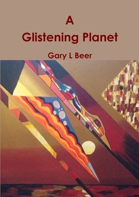 A Glistening Planet by Beer, Gary L.