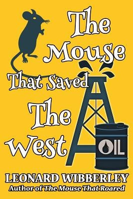 The Mouse That Saved The West by Wibberley, Leonard
