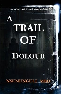 A Trail Of Dolour by Mbo, Nsununguli