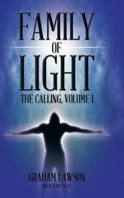 Family of Light: The Calling, Volume I by Lawson, Graham