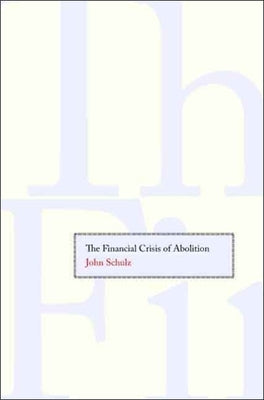 Financial Crisis of Abolition by Schulz, John