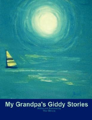 My Grandpa's Giddy Stories by Draghici, George
