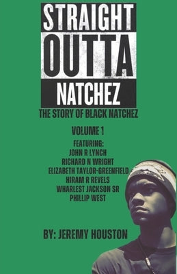 Straight Outta Natchez: "A History of Black Natchez" by Houston, Jeremy