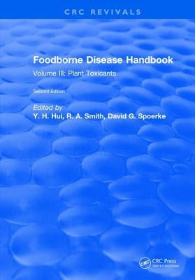 Foodborne Disease Handbook, Second Edition: Volume III: Plant Toxicants by Hui, Y. H.