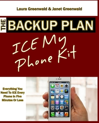 The Backup Plan ICE My Phone Kit by Greenwald, Janet