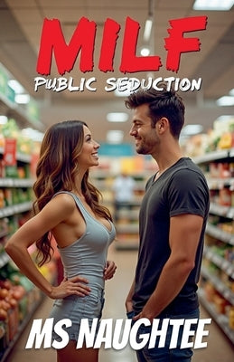 Milf: Public Seduction by Naughtee