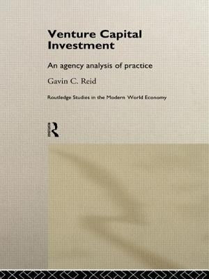Venture Capital Investment: An Agency Analysis of UK Practice by Reid, Gavin