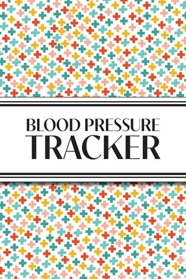 1-Year Blood Pressure Tracker (Multi-Color Health Crosses): 6"x9" 52+ Extra Weeks Daily Blood Pressure Logbook Tracker Complete with Monthly Trend Gra by Revive Stationery