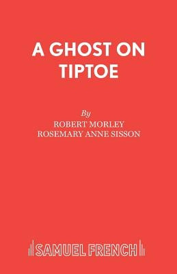 A Ghost On Tiptoe by Morley, Robert