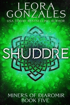 Miners of Djaromir: Shuddre by Gonzales, Leora