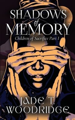Shadows of Memory by Woodridge, Jade T.