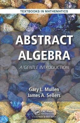 Abstract Algebra: A Gentle Introduction by Mullen, Gary L.