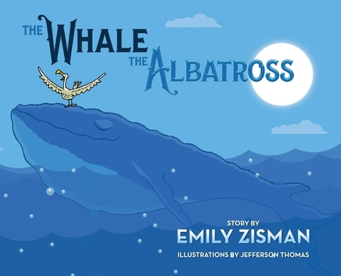 The Whale and the Albatross by Zisman, Emily