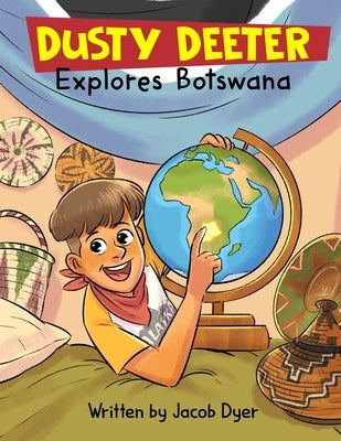 Dusty Deeter Explores Botswana by Dyer, Jacob