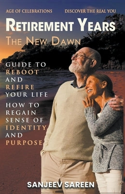 Retirement Years, The New Dawn by Sareen, Sanjeev