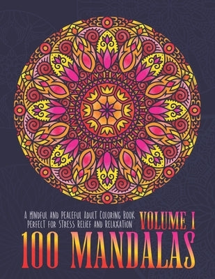 100 Mandalas: A Mindful and Peaceful Adult Coloring Book, Perfect for Stress Relief and Relaxation by Fathead &. Edmund, LLC