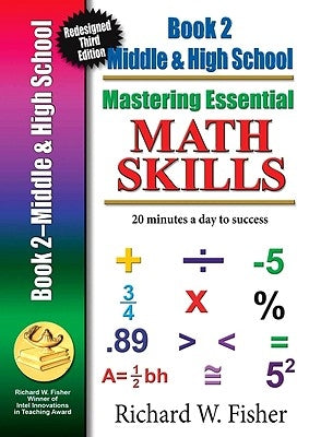 Mastering Essential Math Skills, Book 2, Middle Grades/High School: Re-designed Library Version by Fisher, Richard W.