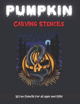 Pumpkin Carving Stencils: 50 Fun Stencils For All Ages and Skills (Halloween Crafts) by Publishing, Sophia
