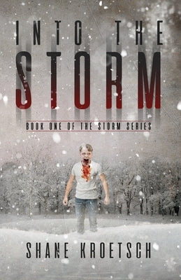 Into the Storm: Book One of the Storm Series by Kroetsch