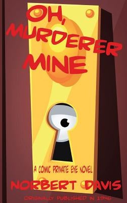 Oh, Murderer Mine by Davis, Norbert