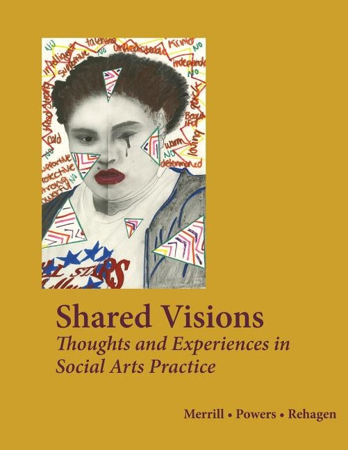 Shared Voices: Thoughts and Experiences in Social Arts Practice by Hugh, Merrill
