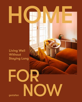 Home for Now: Living Well Without Staying Long by Earl of East