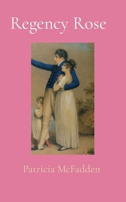 Regency Rose by McFadden, Patricia S.