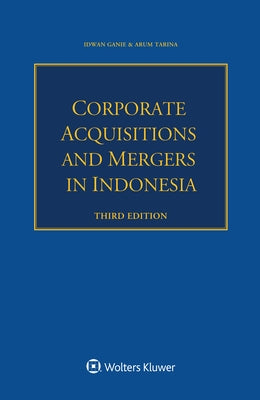 Corporate Acquisitions and Mergers in Indonesia by Ganie, Idwan