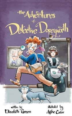 The Adventures of Detective Dopeyworth by Green, Elizabeth