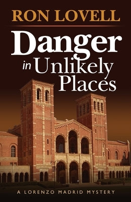 Danger in Unlikely Places: A Lorenzo Madrid Mystery, Book 1 by Lovell, Ron