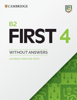 B2 First 4 Student's Book Without Answers: Authentic Practice Tests by 