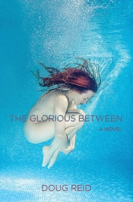 The Glorious Between by Reid, Doug