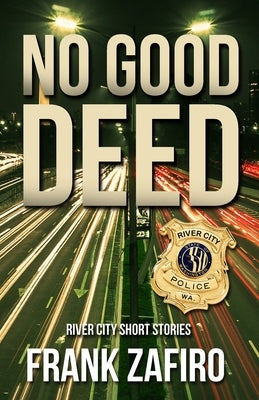 No Good Deed: A River City Anthology by Zafiro, Frank