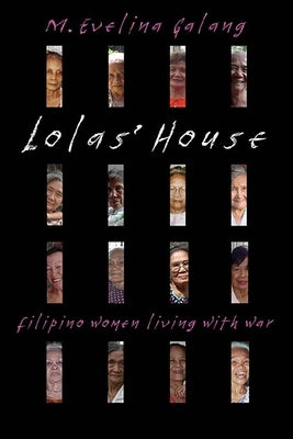 Lolas' House: Filipino Women Living with War by Galang, M. Evelina
