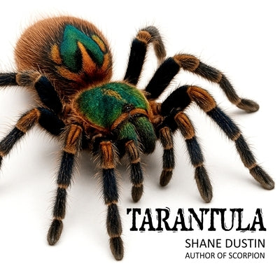 Tarantula: A Fun Facts Nature Picture Book for Kids 8-12 by Dustin, Shane