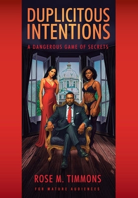 Duplicitous Intentions: A Dangerous Game of Secrets by Timmons, Rose M.