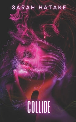 Collide by Hatake, Sarah