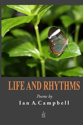 Life and Rhythms: Poems by Campbell, Ian a.