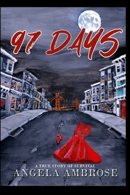 97 Days: A True Story of Survival by Ambrose, Angela Marie