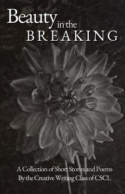 Beauty in the Breaking by Class Cscl, Creative Writing