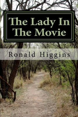 The Lady In The Movie by Higgins, Ronald