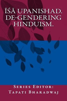 Isa Upanishad: De-gendering the text. by Bharadwaj, Tapati
