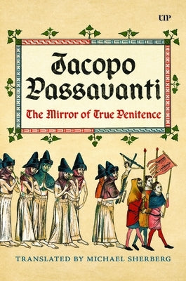 Jacopo Passavanti: The Mirror of True Penitence by Sherberg, Michael