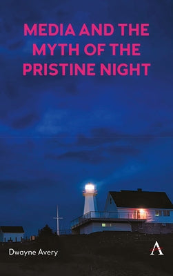 Media and the Myth of the Pristine Night by Avery, Dwayne