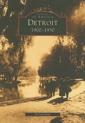 Detroit: 1900-1930 by Bak, Richard