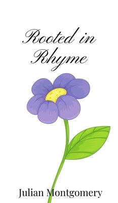 Rooted in Rhyme by Montgomery, Julian