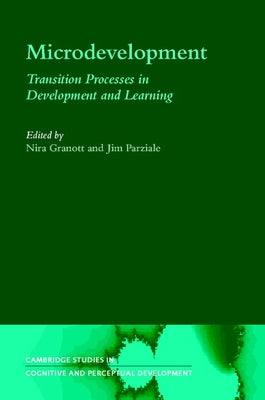 Microdevelopment: Transition Processes in Development and Learning by Granott, Nira