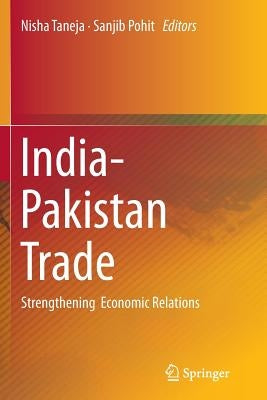 India-Pakistan Trade: Strengthening Economic Relations by Taneja, Nisha