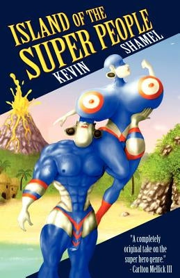 Island of the Super People by Shamel, Kevin